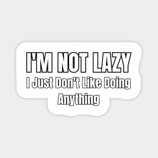 I'm Not Lazy Sarcastic Vibes Tee! Magnet
