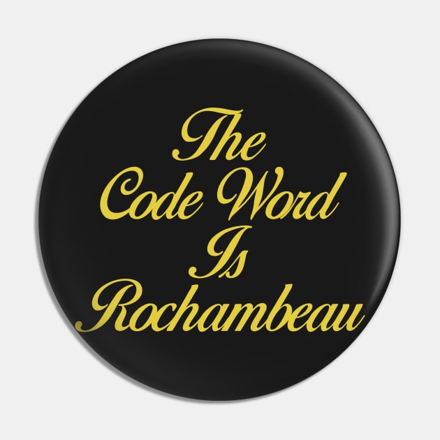 The Code Word is Rochambeau Pin by artnessbyjustinbrown