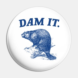 Dam It / Funny Beaver Meme Pin