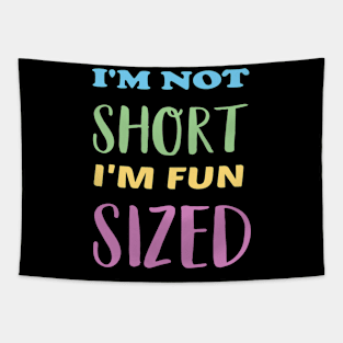 I'm not short I'm fun sized Tapestry