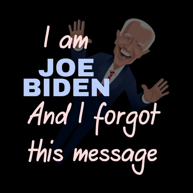 I am joe biden and i forgot this message by à la mode !