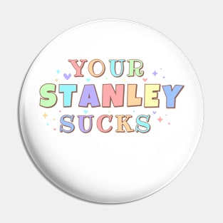 Your Stanley Cup Sucks Funny Pin