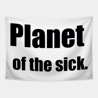 PLANET OF THE SICK Tapestry