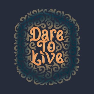 dare to live T-Shirt