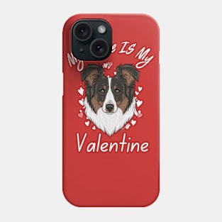 My Collie IS My Valentine Phone Case