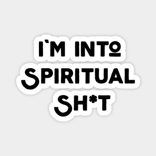 I'm Into Spiritual Shit Magnet