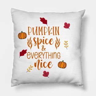 Pumpkin Spice and Everything Nice Pillow