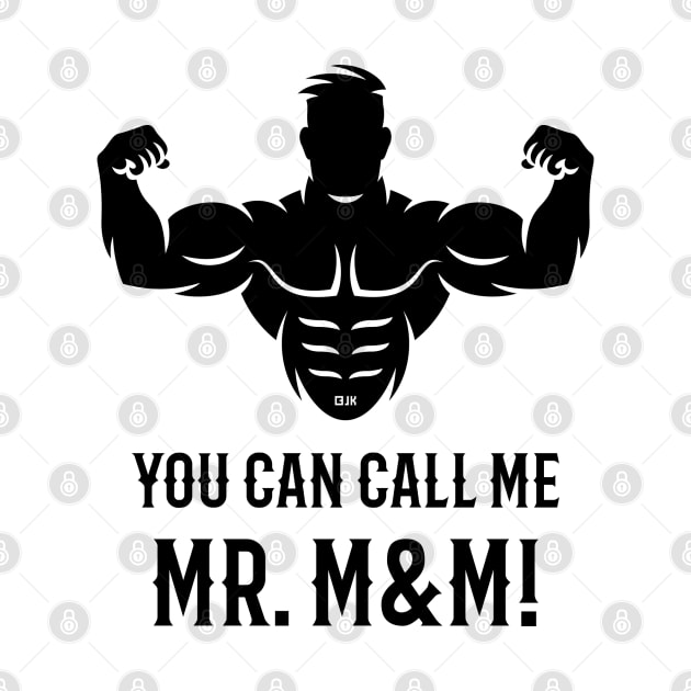 You Can Call Me Mr. M&M! (Bodybuilder / Biceps / Black) by MrFaulbaum