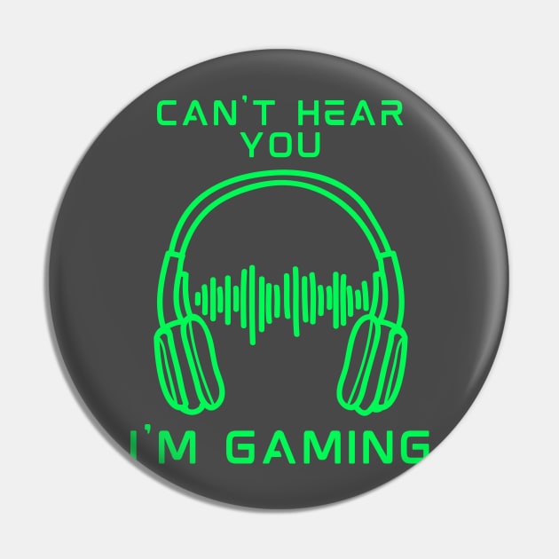 can't hear you i am gaming Pin by debageur