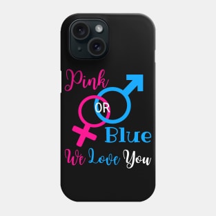 Gender Reveal Party New Parents - Pink Or Blue We Love You Phone Case