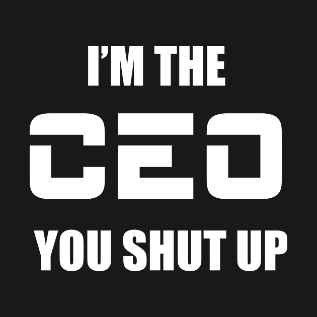 I'm The CEO You Shut Up by Bhagila