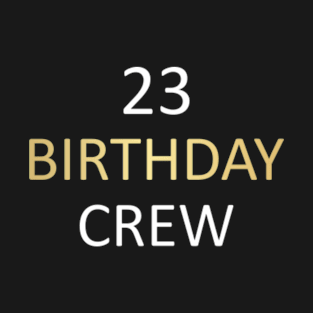 23 Birthday Party Crew For Family T-Shirt