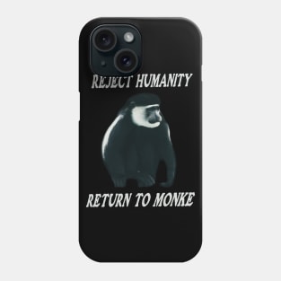 Reject Humanity Return To Monkey Meme Phone Case