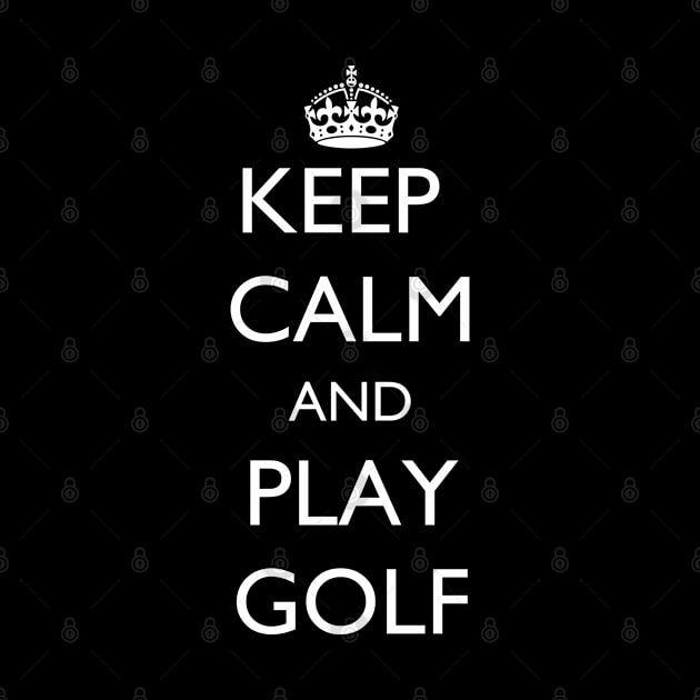 Keep Calm and Play Golf by jutulen