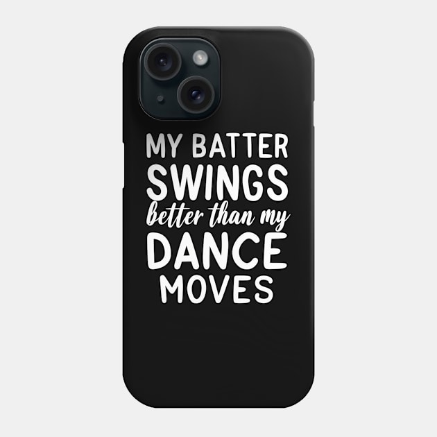 Batter swings better than my dance moves Phone Case by NomiCrafts