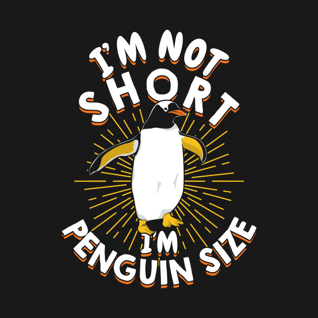 I'm Not Short I'm Penguin Size by Dolde08