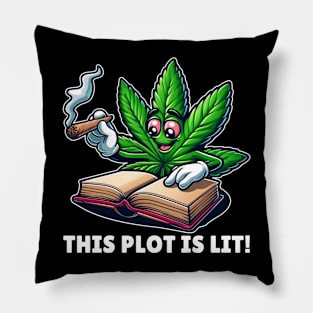 This Plot is Lit Funny Weed Gift for Book Lovers and Marijuana Smokers Pillow