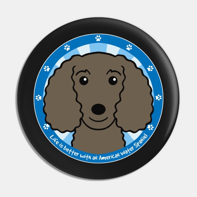 Life is Better With an American Water Spaniel Pin by AnitaValle