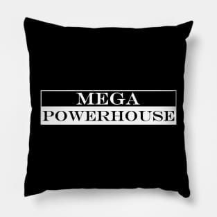 mega powerhouse Pillow