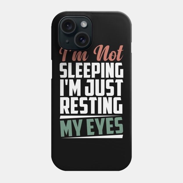 Funny Dad I'm Not Sleeping I'm Just Resting My Eyes Colored Design / Birthday Gift Idea / Father's Day Gifts Phone Case by First look