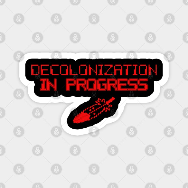 Decolonization In Progress Magnet by redgear96