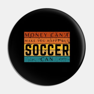 Money Can't Make You Happy But Soccer Can Pin