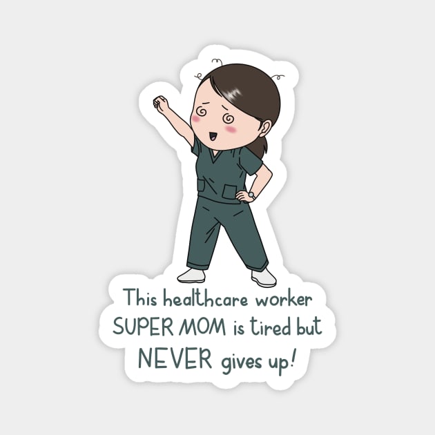 Healthcare worker super mom Magnet by Designs by Twilight