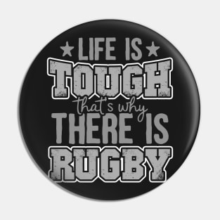 Life Is Tough That's Why There Is Rugby Pin