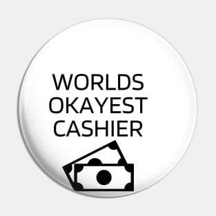 World okayest cashier Pin