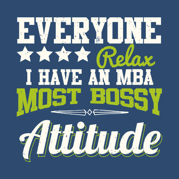 I Have an MBA - Most Bossy Attitude by EdifyEra