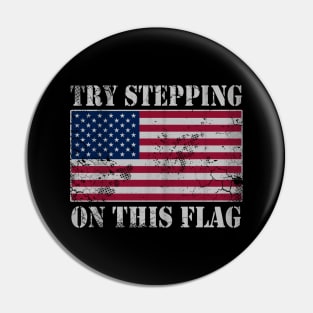 USA Try Stepping On This Flag Patriotic America Pin