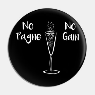 No Pagne No Gain Pin