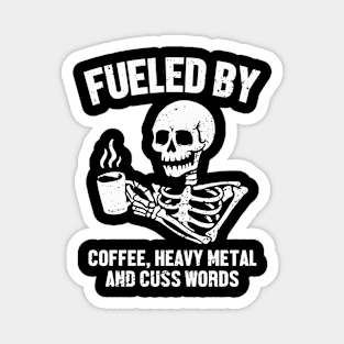 Fueled By Coffee Heavy Metal And Cuss Words Magnet