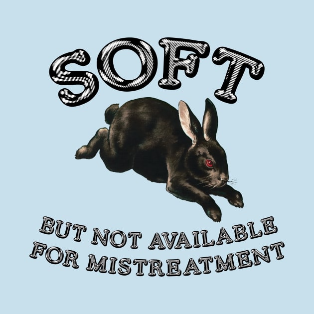 soft but not available for mistreatment black bunny by Dystopianpalace