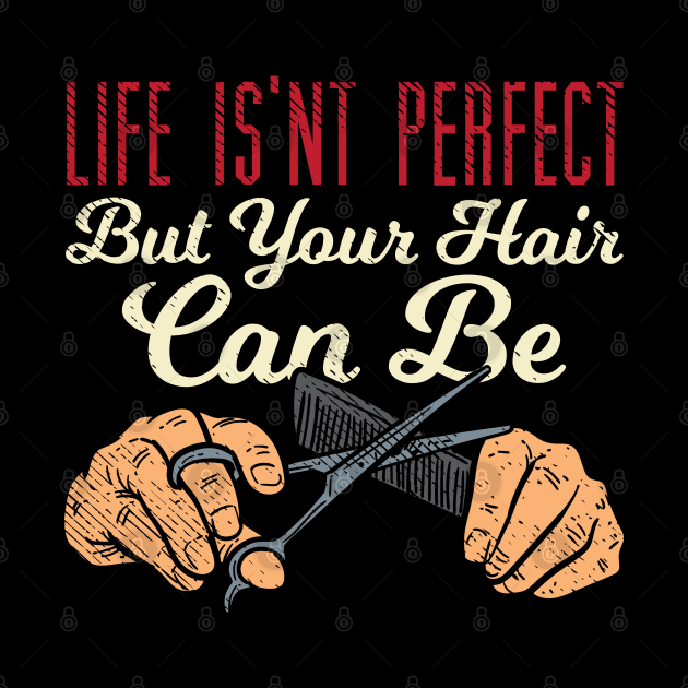 Life Isn't Perfect But Your Hair Can Be by maxdax