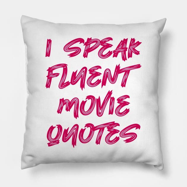 I speak fluent movie quotes Pillow by colorsplash