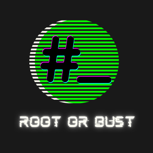 Root or Bust | Hacking Linux Root Access Design T-Shirt