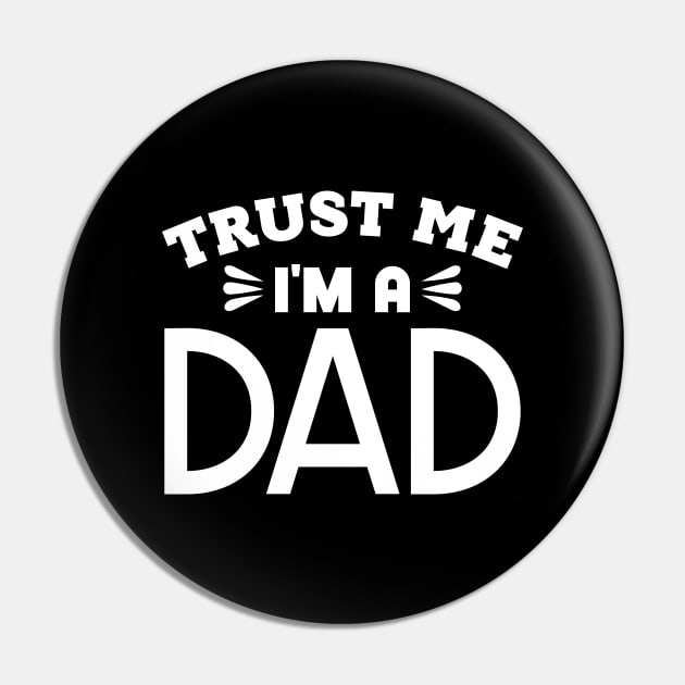 Trust Me, I'm a Dad Pin by colorsplash