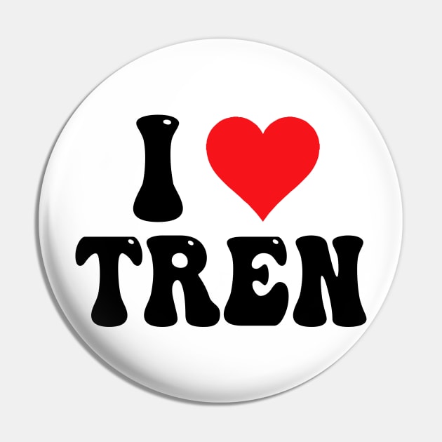 I Love Tren Pin by Bourdia Mohemad