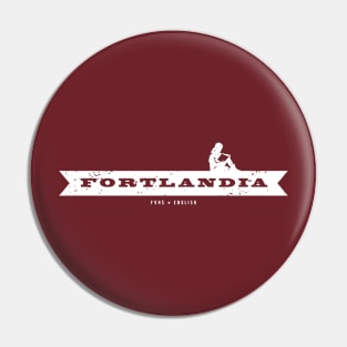 Fortlandia Pin