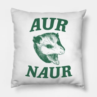 Aur Naur Shirt, Possum Weird Opossum Funny Trash Panda Pillow