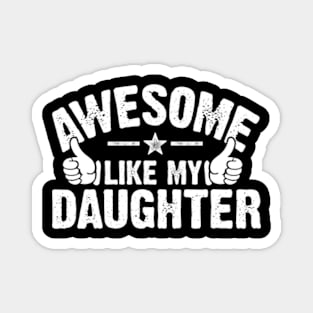 Awesome Like My Daughter Magnet