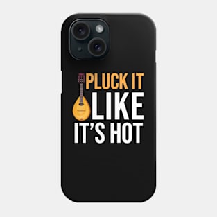 Pluck It Like It's Hot Phone Case