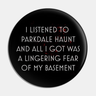 I FEAR MY BASEMENT Pin