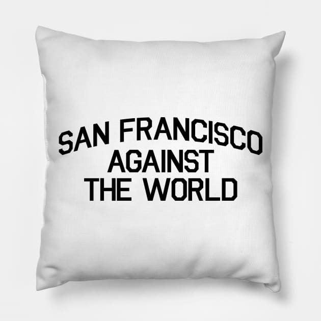 SAN FRANCISCO AGAINST THE WORLD Pillow by DOINKS