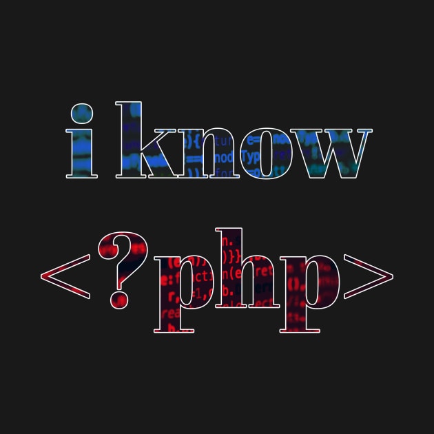 I Know PHP by superdupertees