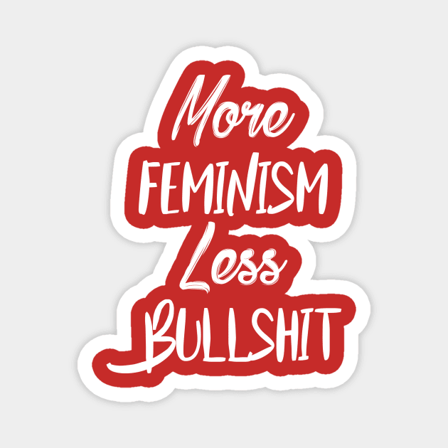 More Feminism Less Bullshit Magnet by CrystalQueerClothing