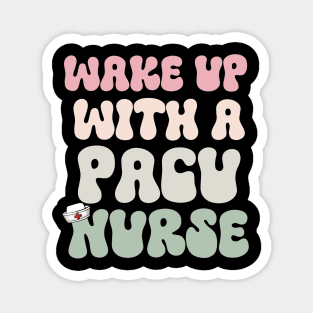Wake Up With A Pacu Nurse Magnet