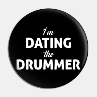 IM DATING THE DRUMMER Pin