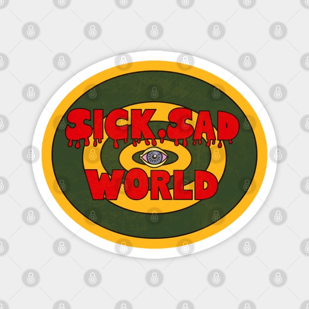 Sick Sad World Magnet by TeeAgromenaguer